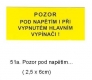 Štítek 51a:pozor pod nap.i 2,5x6