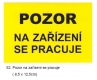 Štítek 52 :pozor na zař.se pracuje